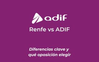 renfe oposiciones vs adif diferencias y qué oposición elegir