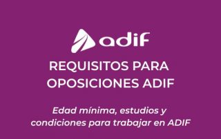 Requisitos para oposiciones ADIF: edad mínima, estudios y condiciones para trabajar en ADIF
